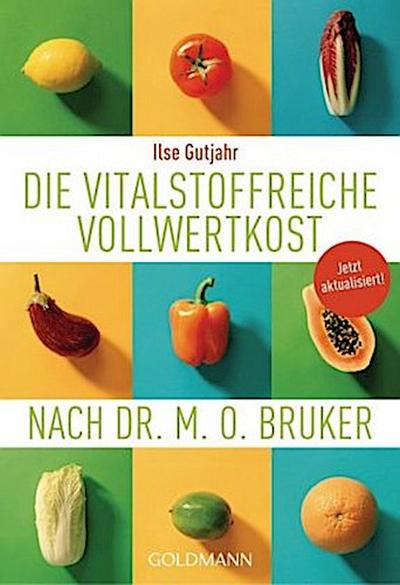 Die vitalstoffreiche Vollwertkost nach Dr. M.O. Bruker