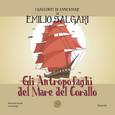 Salgari, E: Gli antropofaghi del mare del corallo. I raccont