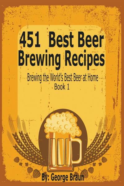 451 Best Beer Brewing Recipes