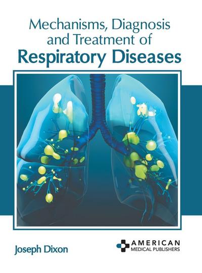 Mechanisms, Diagnosis and Treatment of Respiratory Diseases