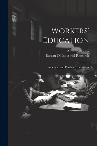Workers’ Education; American and Foreign Experiments