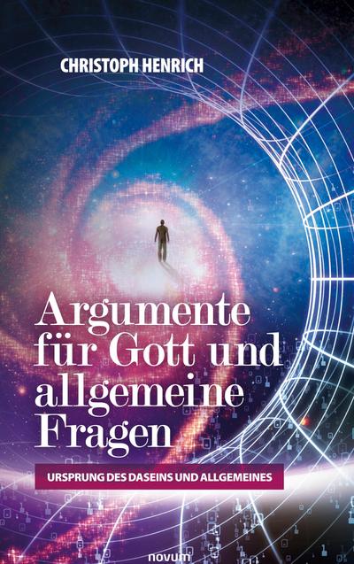 Argumente für Gott und allgemeine Fragen