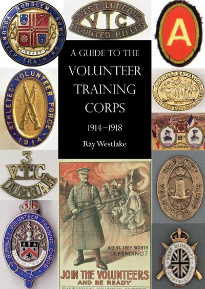 A GUIDE TO THE VOLUNTEER TRAINING CORPS 1914-1918
