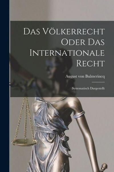 Das Völkerrecht Oder das Internationale Recht