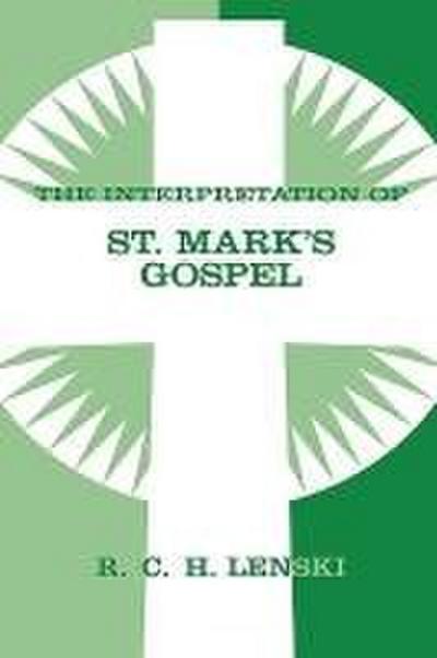 The Interpretation of St. Mark’s Gospel