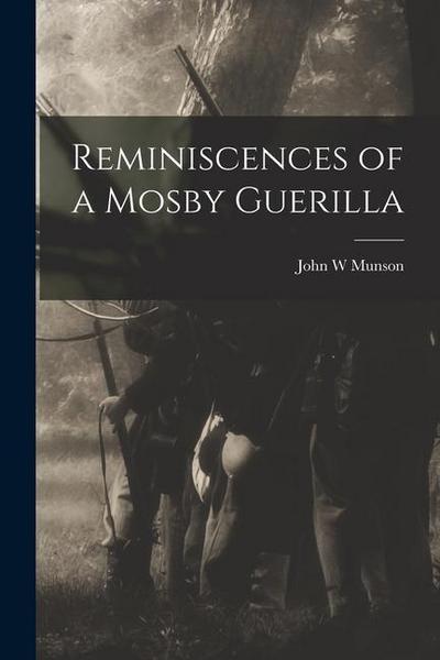Reminiscences of a Mosby Guerilla