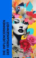 Die Influencerinnen der Vergangenheit