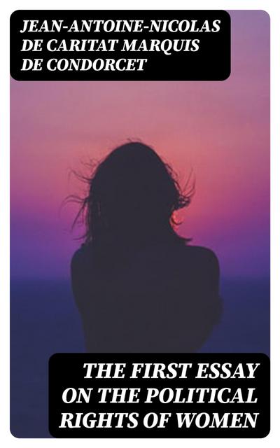 The First Essay on the Political Rights of Women
