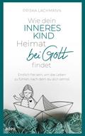 Wie dein inneres Kind Heimat bei Gott findet
