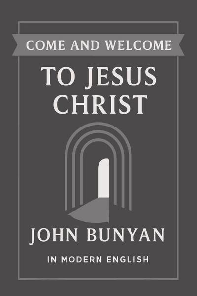 Come and Welcome to Jesus Christ (Modern English Translation)