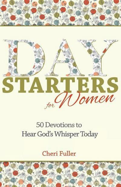 Day Starters for Women: 50 Devotions to Hear God’s Whisper Today