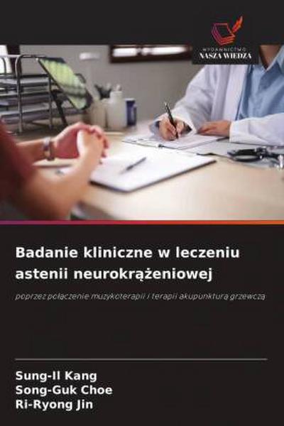 Badanie kliniczne w leczeniu astenii neurokr¿¿eniowej