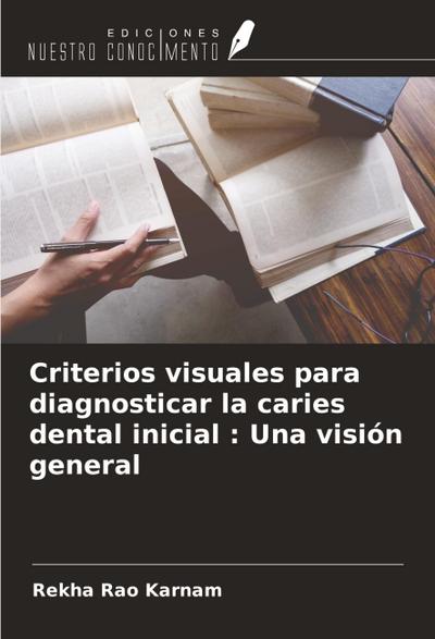 Criterios visuales para diagnosticar la caries dental inicial : Una visión general