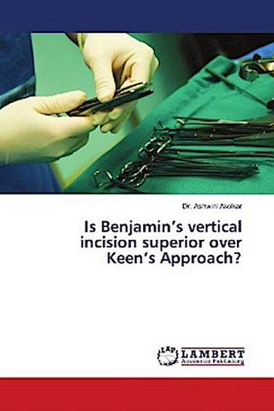 Is Benjamin’s vertical incision superior over Keen’s Approach?