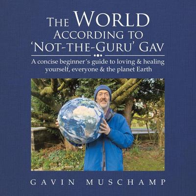 The World According to ’Not-The-Guru’ Gav