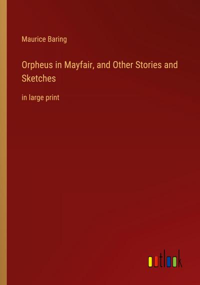 Orpheus in Mayfair, and Other Stories and Sketches