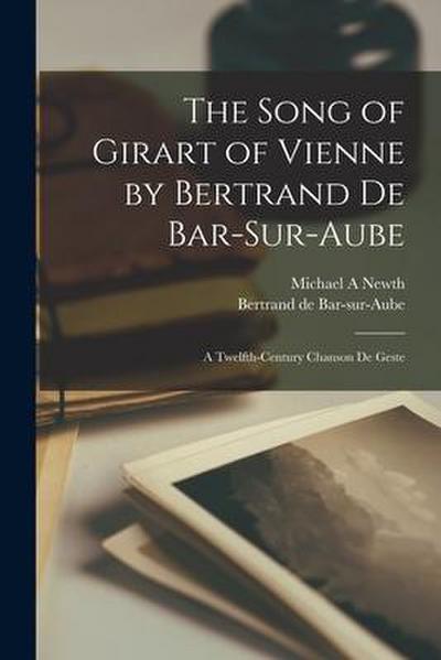 The Song of Girart of Vienne by Bertrand de Bar-sur-Aube: A Twelfth-century Chanson de Geste