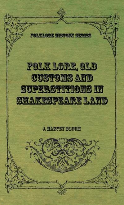 Folk Lore, Old Customs and Superstitions in Shakespeare Land