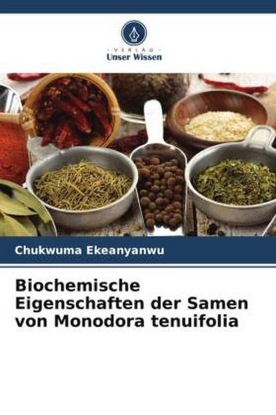 Biochemische Eigenschaften der Samen von Monodora tenuifolia