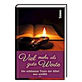 Viel mehr als gute Worte: Die schönsten Texte der Bibel neu erzählt