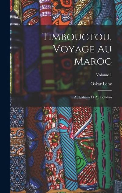 Timbouctou, Voyage Au Maroc: Au Sahara Et Au Soudan; Volume 1