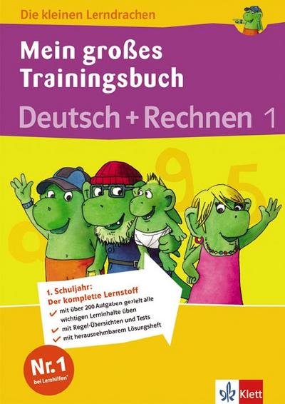 Die kleinen Lerndrachen: Mein großes Trainingsbuch Deutsch + Rechnen 1. Klasse. Trainingsbuch mit separatem Lösungsheft - Ursula Lassert,Renate Teifke