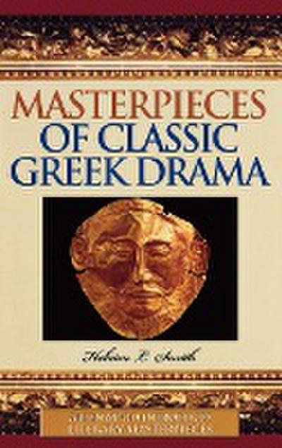 Masterpieces of Classic Greek Drama - Helaine L. Smith