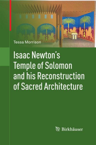 Isaac Newton’s Temple of Solomon and his Reconstruction of Sacred Architecture