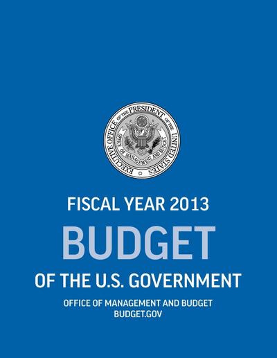 Budget of the U.S. Government Fiscal Year 2013 (Budget of the United States Government)