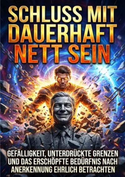 Schluss mit dauerhaft nett sein