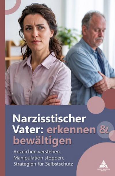 Narzisstischer Vater: erkennen und bewältigen