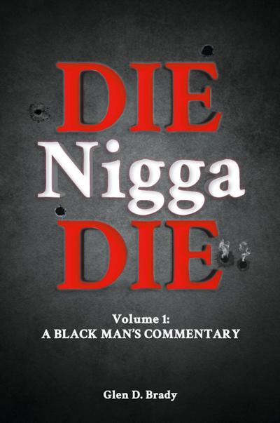 Die Nigga Die (A Black Man’s Commentary)