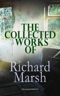 The Collected Works of Richard Marsh (Illustrated 