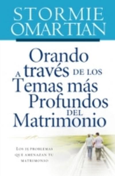 Orando a traves de los temas mas profundos del matrimonio