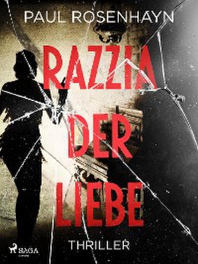 Razzia der Liebe - Thriller