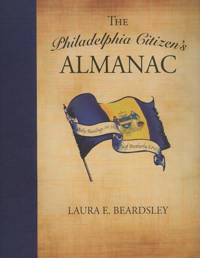 The Philadelphia Citizen’s Almanac: Daily Readings on the City of Brotherly Love