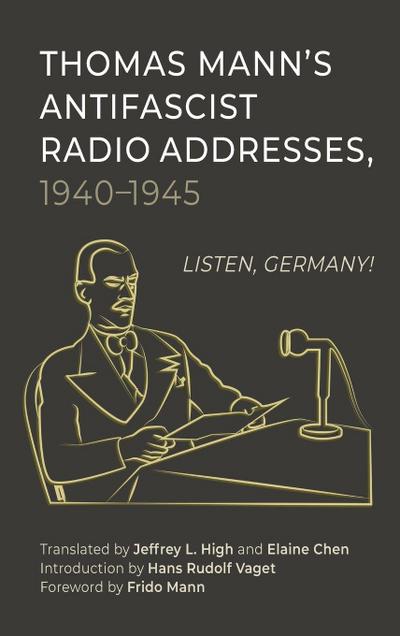 Thomas Mann’s Antifascist Radio Addresses, 1940-1945