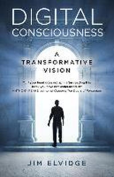 Digital Consciousness: A Transformative Vision