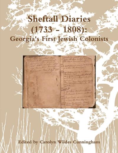 Sheftall Diaries (1733 - 1808):  Georgia’s First Jewish Colonists