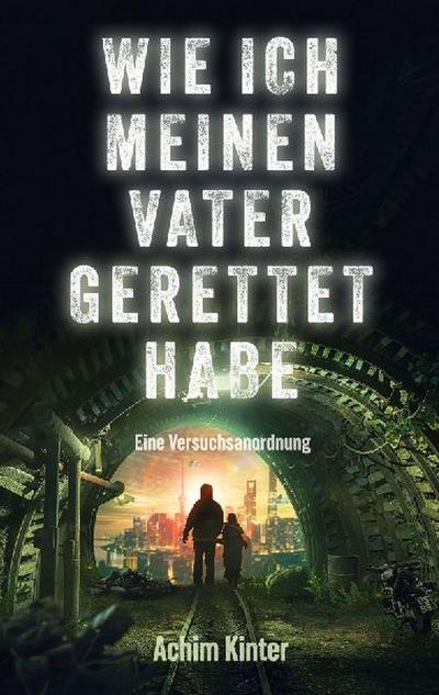Wie ich meinen Vater gerettet habe