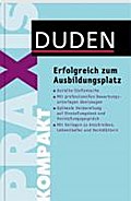 Duden Praxis kompakt - Erfolgreich zum Ausbildungsplatz