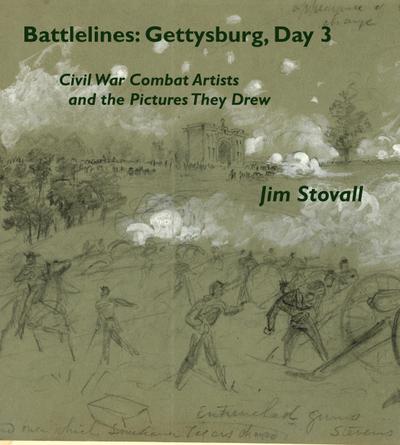 Battlelines: Gettysburg, Day 3 (Civil War Combat Artists and the Pictures They Drew, #4)