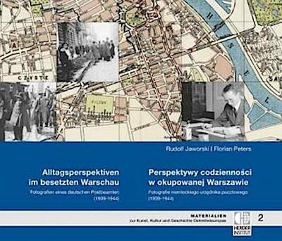 Alltagsperspektiven im besetzten Warschau - Fotografien eines deutschen Postbeamten (1939-1944)