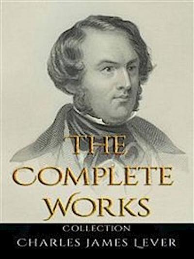 Charles James Lever: The Complete Works