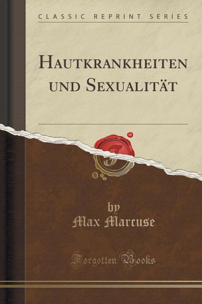 Hautkrankheiten und Sexualität (Classic Reprint) - Max Marcuse