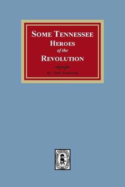 Some Tennessee Heroes of the Revolution