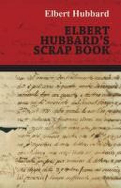 Elbert Hubbard’s Scrap Book