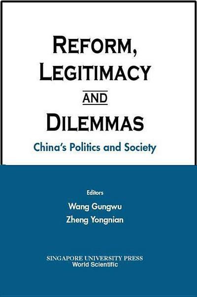 Reform, Legitimacy and Dilemmas: China’s Politics and Society