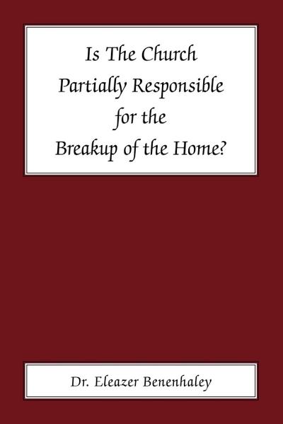 Is the Church Partially Responsible for the Breakup of the Home?