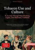 Tobacco Use and Culture: A Journey Through Pipe Smoking, Cigars, and Shamanic Traditions